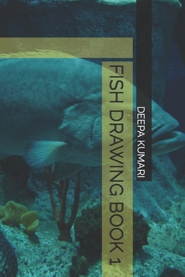 Fish Drawing Book 1 by Kumari, Deepa
