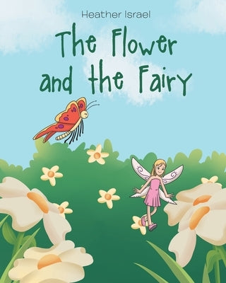 The Flower and the Fairy by Israel, Heather