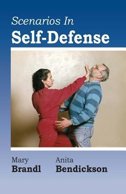 Scenarios in Self-Defense by Bendickson, Anita