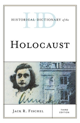 Historical Dictionary of the Holocaust by Fischel, Jack R.