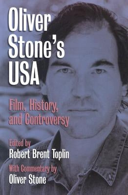Oliver Stone's USA: Film, History, and Controversy by Toplin, Robert Brent