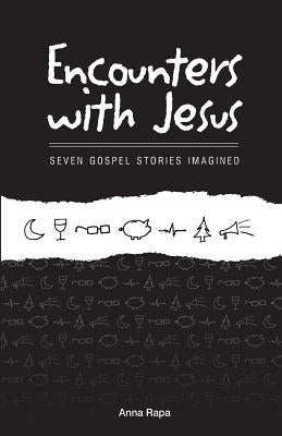 Encounters with Jesus: seven gospel stories imagined by Rapa, Anna