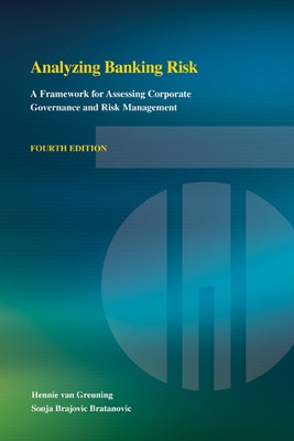 Analyzing Banking Risk (Fourth Edition): A Framework for Assessing Corporate Governance and Risk Management by Van Greuning, Hennie
