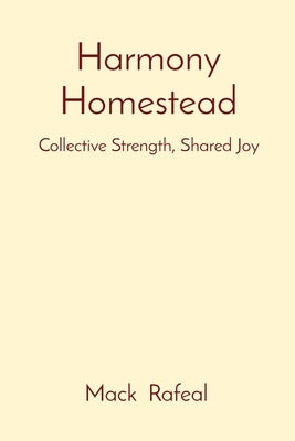 Harmony Homestead: Collective Strength, Shared Joy by Rafeal, Mack