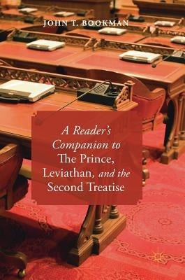 A Reader's Companion to the Prince, Leviathan, and the Second Treatise by Bookman, John T.