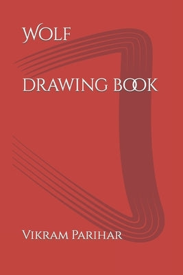 Wolf drawing book by Parihar, Vikram