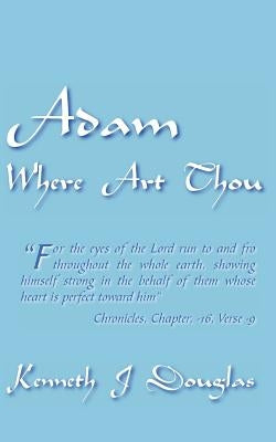 Adam Where Art Thou by Douglas, Kenneth J.