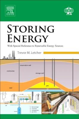 Storing Energy: With Special Reference to Renewable Energy Sources by Letcher, Trevor