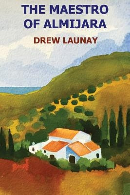 The Maestro of Almijara by Launay, Melissa
