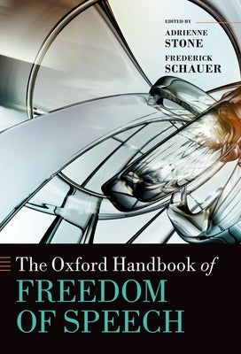 The Oxford Handbook of Freedom of Speech by Stone, Adrienne