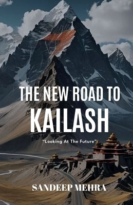 The new road to Kailash by Mehra, Sandeep