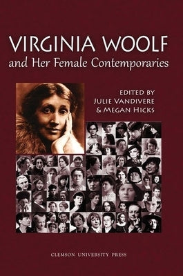 Virginia Woolf and Her Female Contemporaries: Selected Papers from the 25th Annual International Conference on Virginia Woolf by Vandivere, Julie