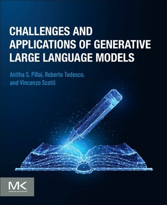 Challenges and Applications of Generative Large Language Models by Pillai, Anitha S.