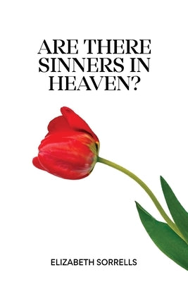Are There Sinners in Heaven? by Sorrells, Elizabeth