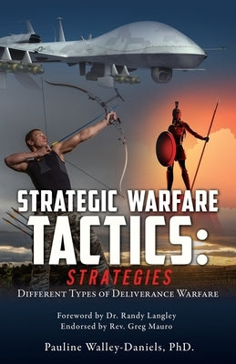 Spiritual Warfare Tactics: Strategies: Different Types of Deliverance Warfare by Walley-Daniels, Pauline