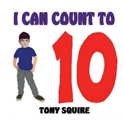 I Can Count to Ten: The Little Timmy Books by Squire, Tony