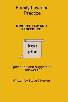 Family Law and Practice: Divorce Law and Procedure by Norton, Steve J.
