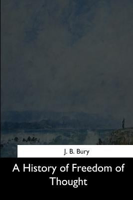 A History of Freedom of Thought by Bury, J. B.
