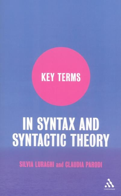 Key Terms in Syntax and Syntactic Theory by Luraghi, Silvia