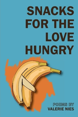 Snacks for the Love Hungry by Nies, Valerie