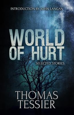 World of Hurt: Selected Stories by Tessier, Thomas