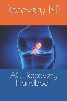ACL Recovery Handbook by Nb, Recovery