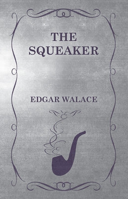 The Squeaker by Wallace, Edgar