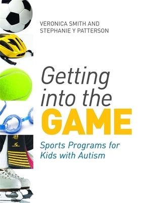 Getting Into the Game: Sports Programs for Kids with Autism by Ng, Vivian