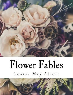 Flower Fables by May, Alcott Louisa