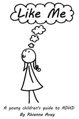Like Me: A young children's guide to ADHD by Avey, Rhianna