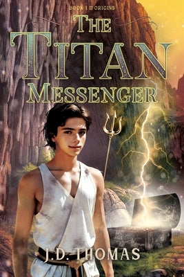 The Titan Messenger: Origins by Thomas, J. D.