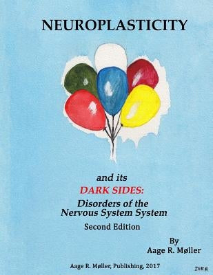 Neuroplasticity and its Dark Sides by Moller Phd, Aage R.