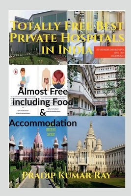 Totally Free Best Private Hospitals in India by Kumar, Pradip