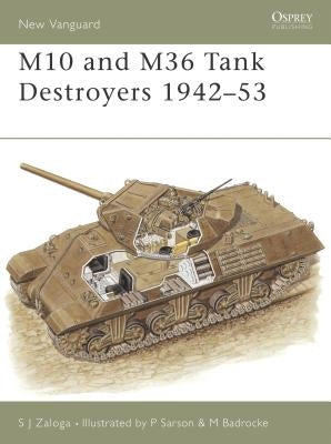 M10 and M36 Tank Destroyers 1942-53 by Zaloga, Steven J.