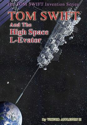 12 Tom Swift and the High Space L-Evator (HB) by Appleton, Victor, II