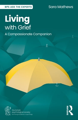 Living with Grief: A Compassionate Companion by Mathews, Sara
