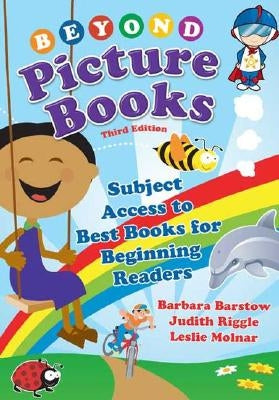 Beyond Picture Books: Subject Access to Best Books for Beginning Readers by Barstow, Barbara