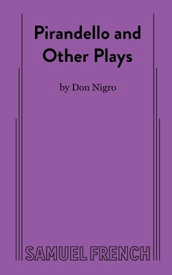 Pirandello and Other Plays by Nigro, Don
