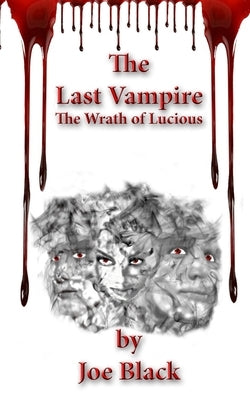 The Last Vampire: The Wrath of Lucious by Black, Joe