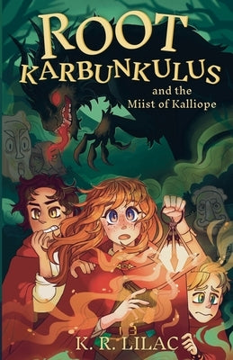 Root Karbunkulus and the Miist of Kalliope by Lilac, K. R.