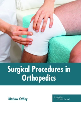Surgical Procedures in Orthopedics by Coffey, Marlow