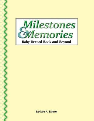 Milestones & Memories: A Baby Record Book and Beyond by Fanson, Barbara a.