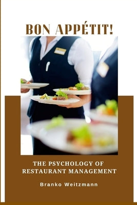 Bon appétit!: The Psychology of Restaurant Management by Weitzmann, Branko