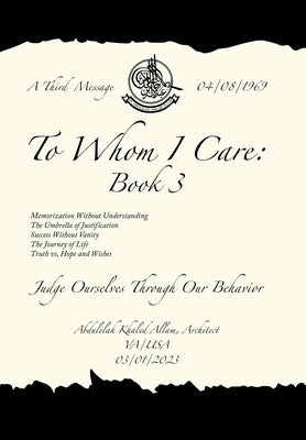 To Whom I Care: Book 3: Judge Ourselves Through Our Behavior by Allam Architect, Abdulelah Khaled