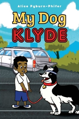 My Dog Klyde by Pyburn-Phifer, Alice