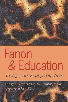 Fanon and Education: Thinking Through Pedagogical Possibilities by Steinberg, Shirley R.