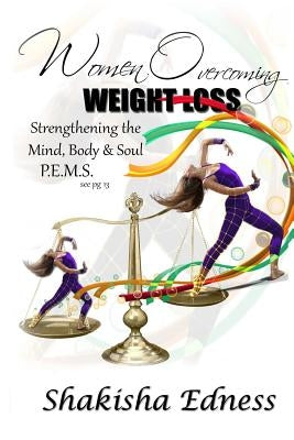 Women Overcoming Weight Loss: Strengthening the Mind Body & Soul by Brown, Jacobie