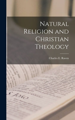 Natural Religion and Christian Theology by Raven, Charles E. (Charles Earle) 18