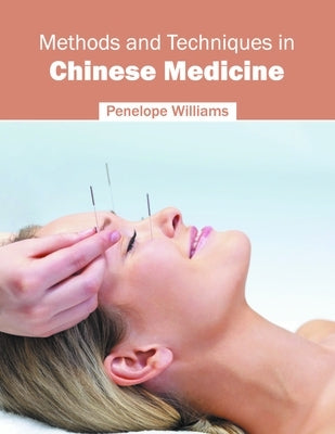 Methods and Techniques in Chinese Medicine by Williams, Penelope