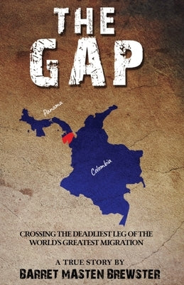 The Gap: Crossing the Deadliest Leg of the World's Greatest Migration by Brewster, Barret Masten